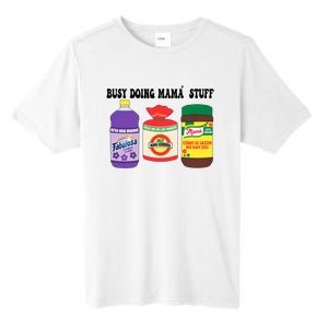 Funny Busy Doing Mama Stuff Funny MotherS Day Tall Fusion ChromaSoft Performance T-Shirt