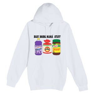 Funny Busy Doing Mama Stuff Funny MotherS Day Premium Pullover Hoodie