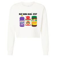 Funny Busy Doing Mama Stuff Funny MotherS Day Cropped Pullover Crew