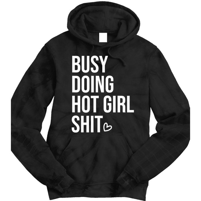 Funny Busy Doing Hot Girls Shit Saying Tie Dye Hoodie