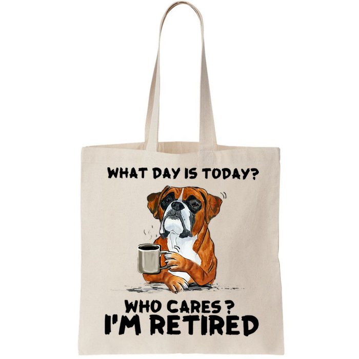 Funny Boxer Dog What Day Is Today Who Care I'm Retired Bag