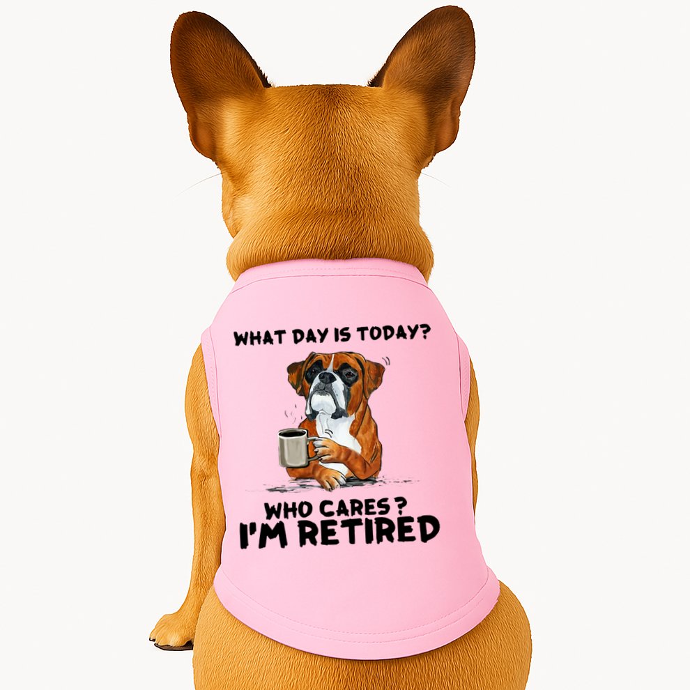 Funny Boxer Dog What Day Is Today Who Care I'm Retired Doggie Tank