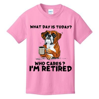 Funny Boxer Dog What Day Is Today Who Care I'm Retired Kids T-Shirt