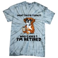 Funny Boxer Dog What Day Is Today Who Care I'm Retired Tie-Dye T-Shirt