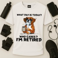 Funny Boxer Dog What Day Is Today Who Care I'm Retired Cooling Performance Crew T-Shirt