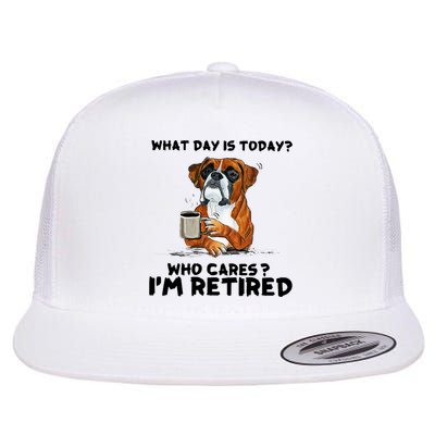 Funny Boxer Dog What Day Is Today Who Care I'm Retired Flatbill Hat