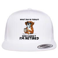 Funny Boxer Dog What Day Is Today Who Care I'm Retired Flat Bill Trucker Hat