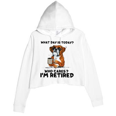 Funny Boxer Dog What Day Is Today Who Care I'm Retired Crop Fleece Hoodie