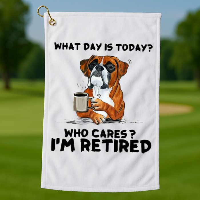 Funny Boxer Dog What Day Is Today Who Care I'm Retired Golf Towel