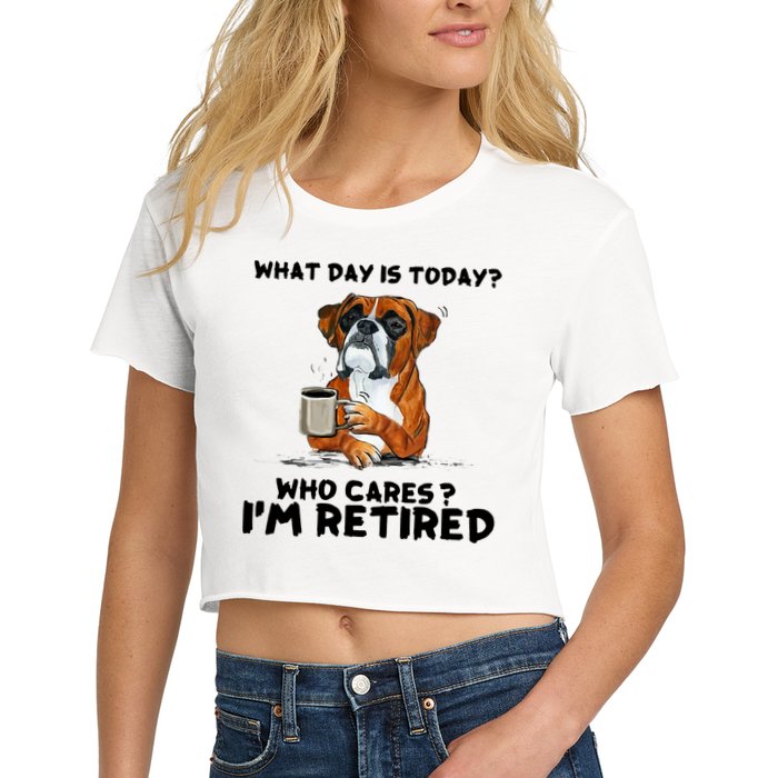 Funny Boxer Dog What Day Is Today Who Care I'm Retired Crop Top