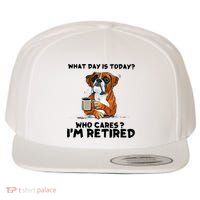 Funny Boxer Dog What Day Is Today Who Care I'm Retired Wool Snapback Cap