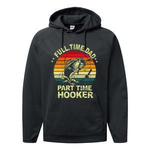 Funny Bass Dad Fishing Full Time Dad Part Time Hooker Performance Fleece Hoodie