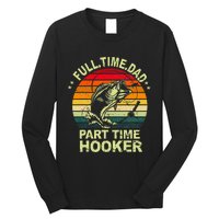 Funny Bass Dad Fishing Full Time Dad Part Time Hooker Long Sleeve Shirt