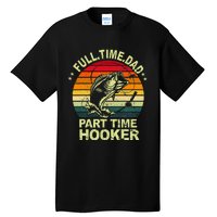 Funny Bass Dad Fishing Full Time Dad Part Time Hooker Tall T-Shirt