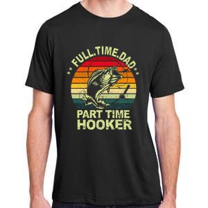 Funny Bass Dad Fishing Full Time Dad Part Time Hooker Adult ChromaSoft Performance T-Shirt