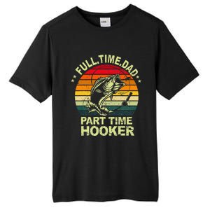 Funny Bass Dad Fishing Full Time Dad Part Time Hooker Tall Fusion ChromaSoft Performance T-Shirt