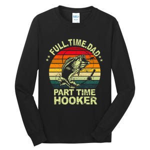 Funny Bass Dad Fishing Full Time Dad Part Time Hooker Tall Long Sleeve T-Shirt