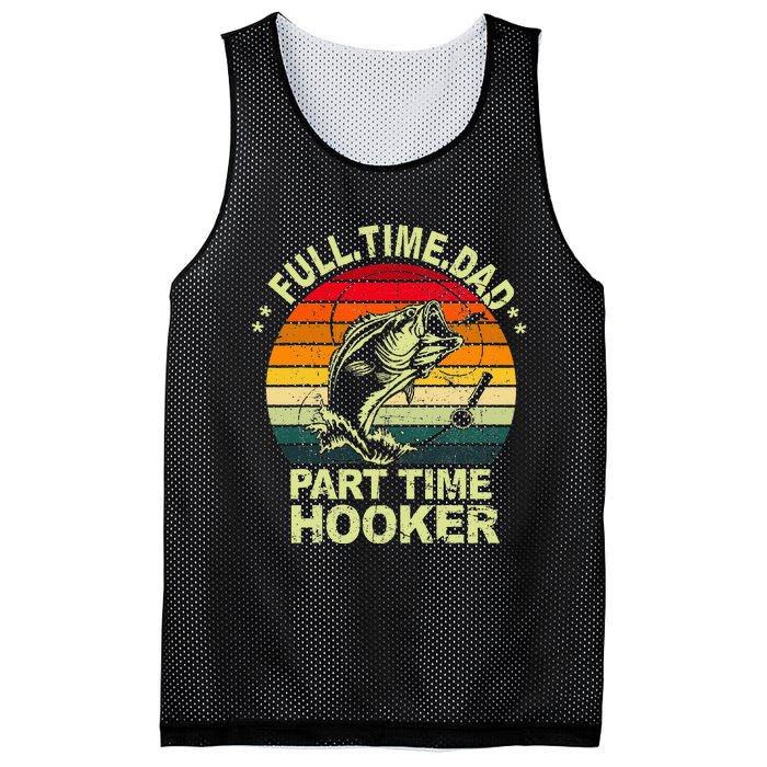 Funny Bass Dad Fishing Full Time Dad Part Time Hooker Mesh Reversible Basketball Jersey Tank