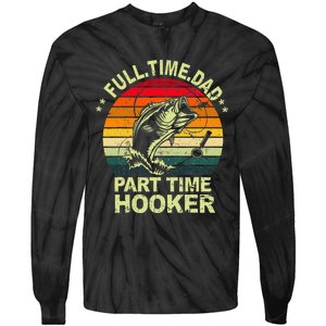 Funny Bass Dad Fishing Full Time Dad Part Time Hooker Tie-Dye Long Sleeve Shirt