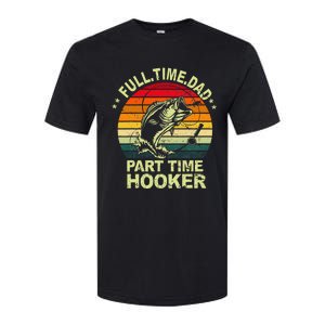 Funny Bass Dad Fishing Full Time Dad Part Time Hooker Softstyle CVC T-Shirt