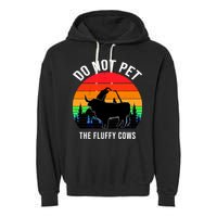 Funny Bison Do Not Pet The Fluffy Cows Garment-Dyed Fleece Hoodie
