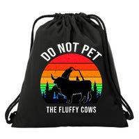 Funny Bison Do Not Pet The Fluffy Cows Drawstring Bag