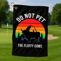 Funny Bison Do Not Pet The Fluffy Cows Golf Towel