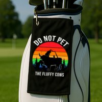 Funny Bison Do Not Pet The Fluffy Cows Golf Towel