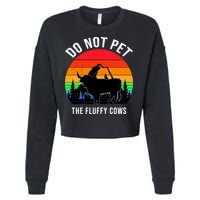 Funny Bison Do Not Pet The Fluffy Cows Cropped Pullover Crew