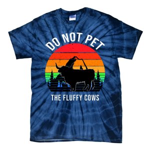 Funny Bison Do Not Pet The Fluffy Cows Tie-Dye T-Shirt