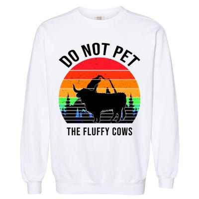 Funny Bison Do Not Pet The Fluffy Cows Garment-Dyed Sweatshirt