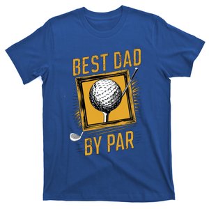 Funny Best Dad By Par FatherS Day Golfer Dad Grandpa Gift Meaningful Gift T-Shirt