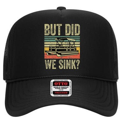 Funny But Did We Sink Pontoon Boat Captain High Crown Mesh Back Trucker Hat