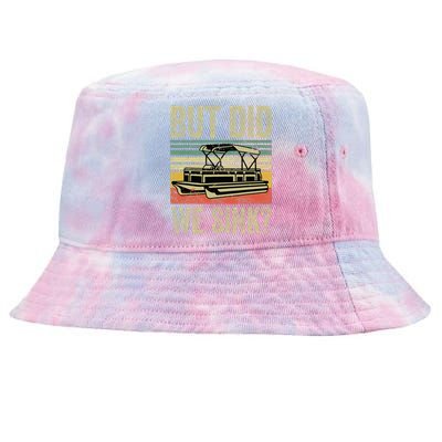 Funny But Did We Sink Pontoon Boat Captain Tie-Dyed Bucket Hat