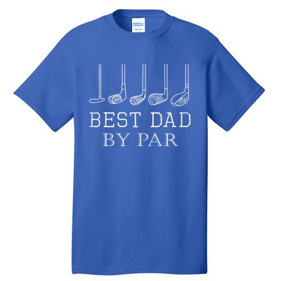 Funny Best Dad By Par Golf Gift For Fathers Day Gift Tall T-Shirt