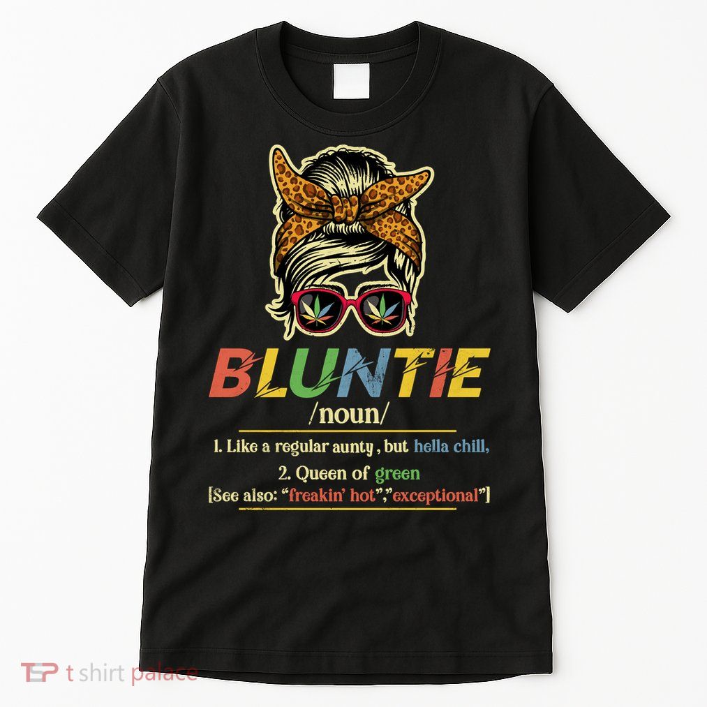 Funny Bluntie Definition Stoner Aunt Auntie Weed Marijuana Pot Smoker Tall T-Shirt