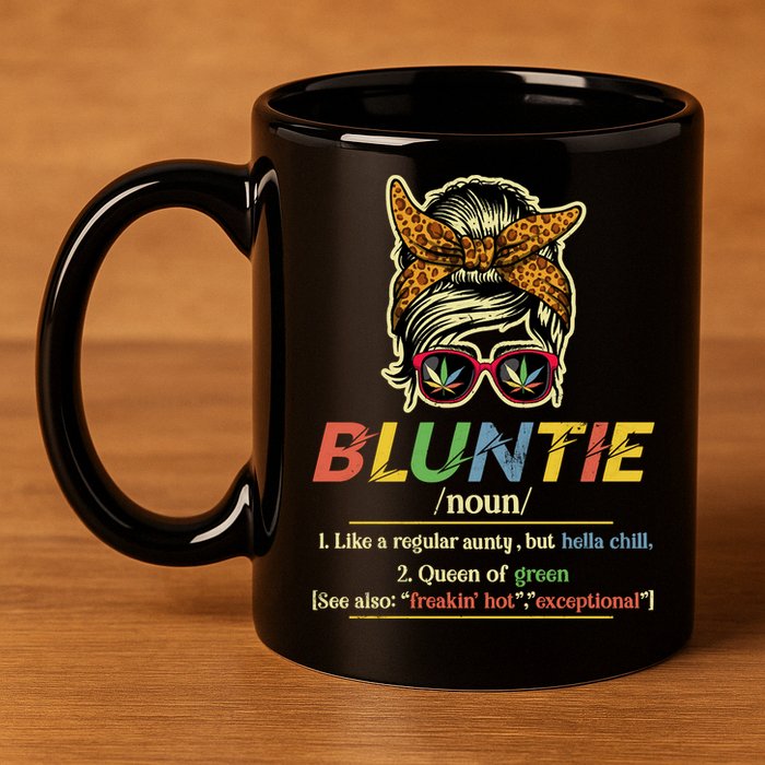 Funny Bluntie Definition Stoner Aunt Auntie Weed Marijuana Pot Smoker 11oz C Handle Ceramic Mug