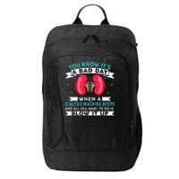 Funny Bad Day Dialysis Machine Beeps Dialysis Technician City Backpack