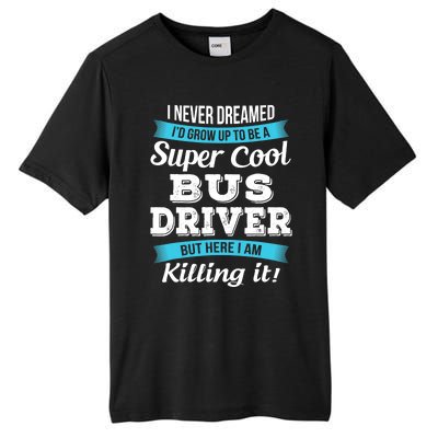 Funny Bus Driver Gift Tall Fusion ChromaSoft Performance T-Shirt