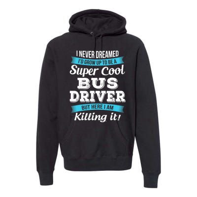 Funny Bus Driver Gift Premium Hoodie