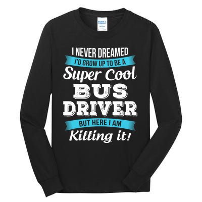 Funny Bus Driver Gift Tall Long Sleeve T-Shirt