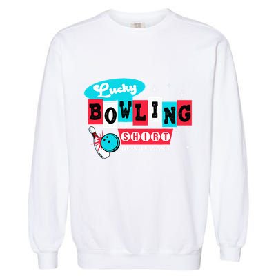 Funny Bowling Design Do Not Wash This Is My Lucky Bowling Garment-Dyed Sweatshirt