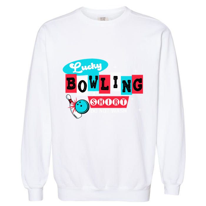 Funny Bowling Design Do Not Wash This Is My Lucky Bowling Garment-Dyed Sweatshirt