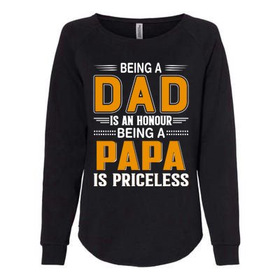 Funny Being Dad Is An Honor Being Papa Is Priceless Classic Gift Womens California Wash Sweatshirt