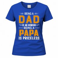 Funny Being Dad Is An Honor Being Papa Is Priceless Classic Gift Women's T-Shirt