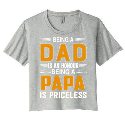 Funny Being Dad Is An Honor Being Papa Is Priceless Classic Gift Women's Crop Top Tee