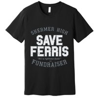 F.E.R.R.I.S B.U.E.L.L.E.R.S Day Off Shermer High Save Ferris Premium T-Shirt