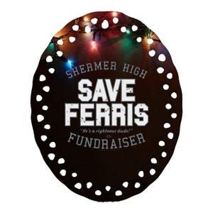 F.E.R.R.I.S B.U.E.L.L.E.R.S Day Off Shermer High Save Ferris Ceramic Oval Ornament