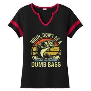 Fishing Bruh Dont Be A Dumb Bass Funny Dad Gift Ladies Halftime Notch Neck Tee