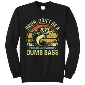 Fishing Bruh Dont Be A Dumb Bass Funny Dad Gift Sweatshirt